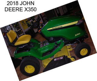 2018 JOHN DEERE X350