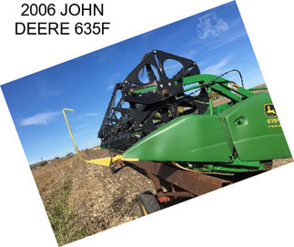 2006 JOHN DEERE 635F