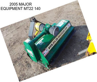 2005 MAJOR EQUIPMENT MT22 140