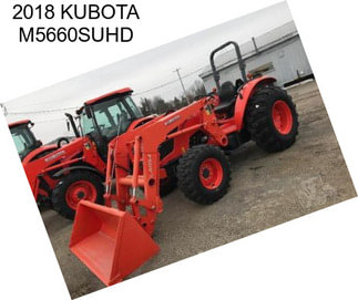 2018 KUBOTA M5660SUHD