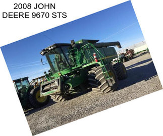 2008 JOHN DEERE 9670 STS