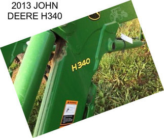 2013 JOHN DEERE H340