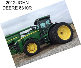 2012 JOHN DEERE 8310R