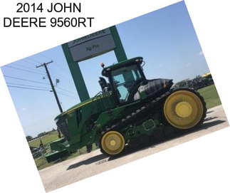 2014 JOHN DEERE 9560RT