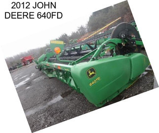 2012 JOHN DEERE 640FD