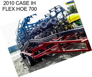 2010 CASE IH FLEX HOE 700