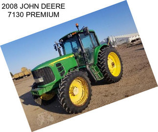 2008 JOHN DEERE 7130 PREMIUM