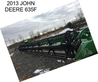 2013 JOHN DEERE 635F