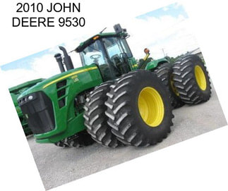 2010 JOHN DEERE 9530