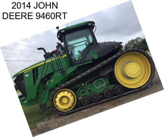 2014 JOHN DEERE 9460RT