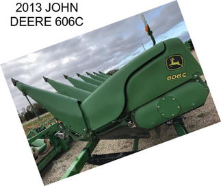 2013 JOHN DEERE 606C