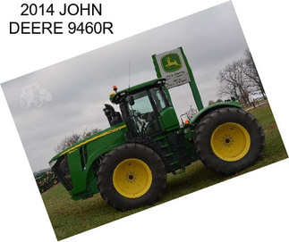 2014 JOHN DEERE 9460R