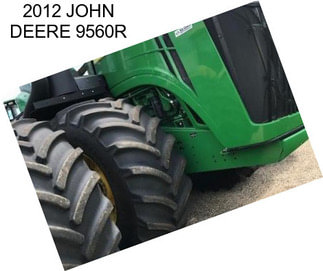 2012 JOHN DEERE 9560R