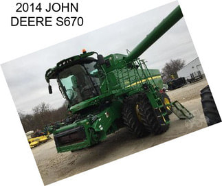 2014 JOHN DEERE S670