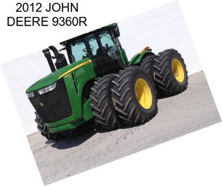 2012 JOHN DEERE 9360R