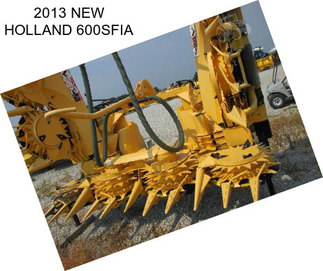 2013 NEW HOLLAND 600SFIA