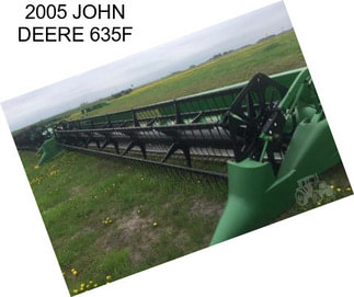 2005 JOHN DEERE 635F