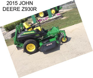 2015 JOHN DEERE Z930R