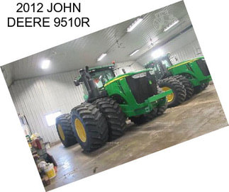 2012 JOHN DEERE 9510R