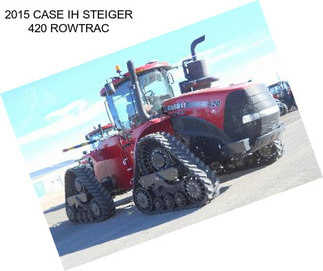 2015 CASE IH STEIGER 420 ROWTRAC