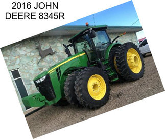 2016 JOHN DEERE 8345R