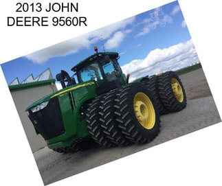 2013 JOHN DEERE 9560R