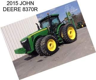 2015 JOHN DEERE 8370R