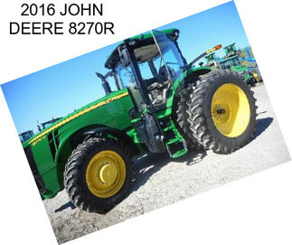 2016 JOHN DEERE 8270R