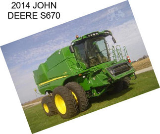 2014 JOHN DEERE S670