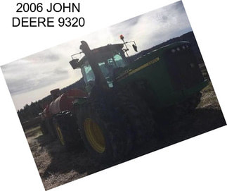 2006 JOHN DEERE 9320