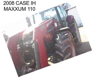 2008 CASE IH MAXXUM 110