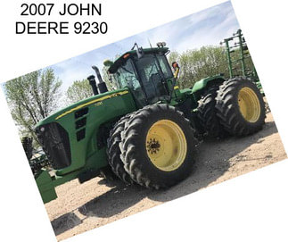 2007 JOHN DEERE 9230