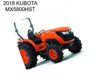 2018 KUBOTA MX5800HST