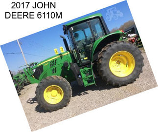 2017 JOHN DEERE 6110M