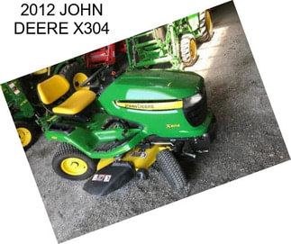 2012 JOHN DEERE X304