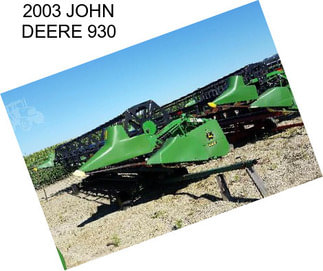 2003 JOHN DEERE 930