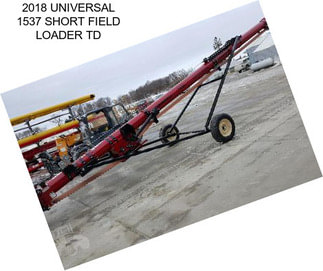 2018 UNIVERSAL 1537 SHORT FIELD LOADER TD