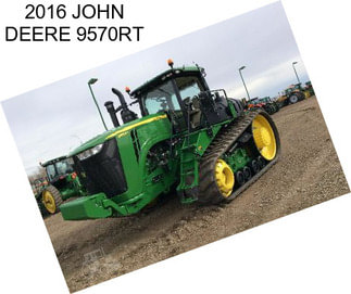 2016 JOHN DEERE 9570RT