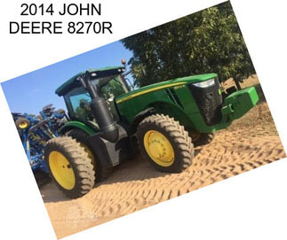 2014 JOHN DEERE 8270R