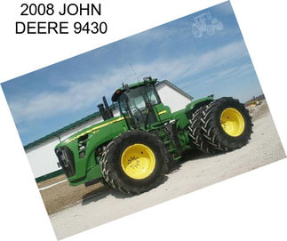 2008 JOHN DEERE 9430