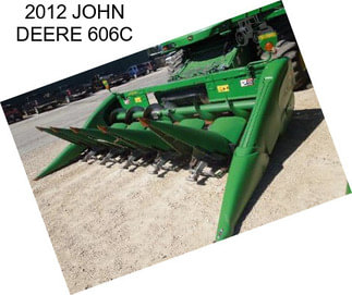 2012 JOHN DEERE 606C