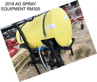 2018 AG SPRAY EQUIPMENT RM300