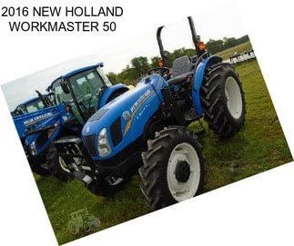 2016 NEW HOLLAND WORKMASTER 50