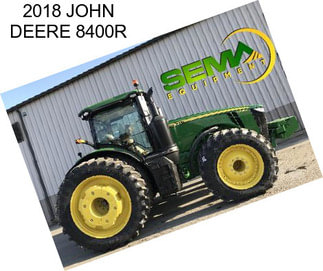 2018 JOHN DEERE 8400R