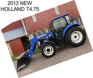 2013 NEW HOLLAND T4.75