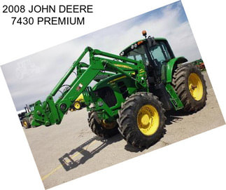 2008 JOHN DEERE 7430 PREMIUM