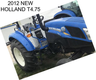 2012 NEW HOLLAND T4.75