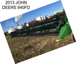 2013 JOHN DEERE 640FD