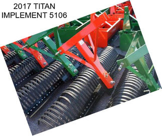 2017 TITAN IMPLEMENT 5106