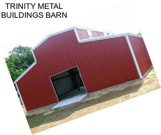 TRINITY METAL BUILDINGS BARN